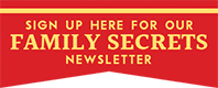 Sign up for our family secrets!